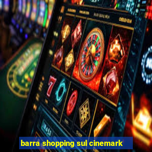 barra shopping sul cinemark